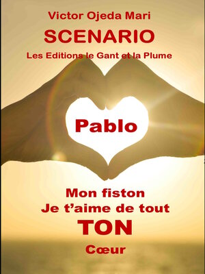 cover image of SCENARIO  Pablo, mon fiston, je t'aime de tout TON cœur